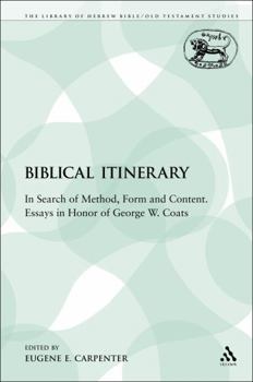 Biblical Itinerary: In Search of Method, Form and Content. Essays in Honor of George W. Coats
