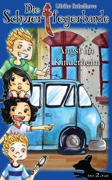 Die Schwertfegerbande: Angst Im Kinderheim - Book #2 of the Schwertfegerbande