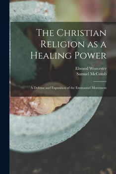 Paperback The Christian Religion as a Healing Power; a Defense and Exposition of the Emmanuel Movement Book