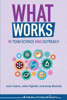 Paperback What Works in Team Science and Outreach Book