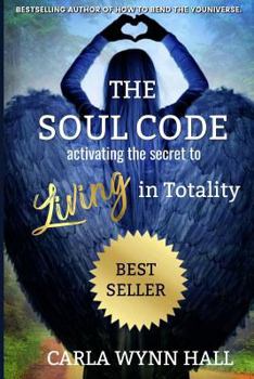 Paperback The Soul Code: Activating the Secret to Living in Totality Book