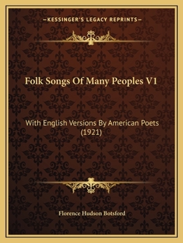Folk Songs Of Many Peoples V1: With English Versions By American Poets