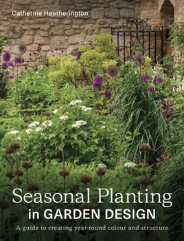 Paperback Seasonal Planting in Garden Design: A Guide to Creating Year-Round Colour and Structure Book