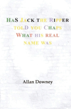 Paperback Has Jack the Ripper Told You Chaps What His Real Name Was Book