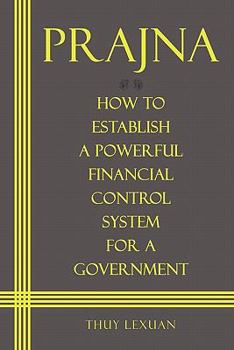 Paperback PRAJNA, How to Establish a Powerful Financial Control System for A Government Book