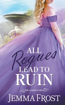 All Rogues Lead To Ruin - Book #1 of the Garden Girls
