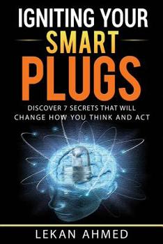 Paperback Igniting Your Smart Plugs: Discover Seven Secrets That Will Change How You Think And Act Book