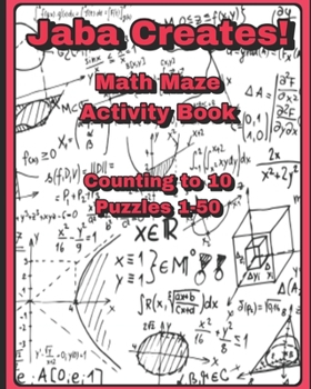Paperback Jaba Creates Math Maze: Counting to 10 (1-50) Book