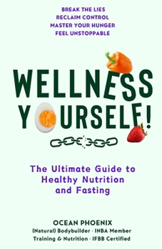 Paperback Wellness Yourself!: The Ultimate Guide to Healthy Nutrition and Fasting Book
