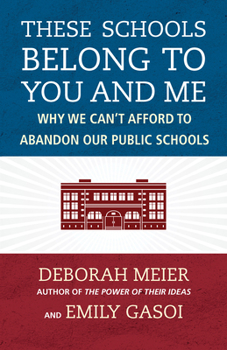 Paperback These Schools Belong to You and Me: Why We Can't Afford to Abandon Our Public Schools Book