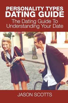 Paperback Personality Types Dating Guide: The Dating Guide To Understanding Your Date Book