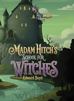 Hardcover Ms. Witch Chronicles: Madam Hitch's School for Witches Book