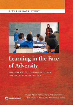 Paperback Learning in the Face of Adversity: The Unrwa Education Program for Palestine Refugees Book