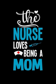 The Nurse Loves Being a MOM: Best Nurse inspirationl gift for nurseeing student Blank line journal school size notebook for nursing student Nurse ... Practitioner Gift, Graduation Gift for Nurses
