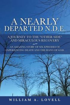 Paperback A Nearly Departed N.D.E.: A Journey to the "Other Side" and Miraculous Recovery Book