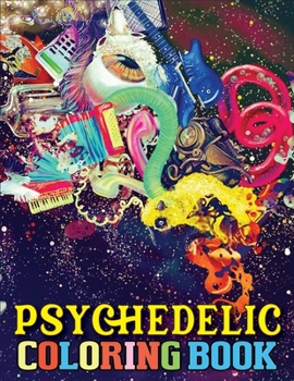 Paperback Psychedelic Coloring Book: An Adult Psychedelic Coloring Coloring Book with Fun, Easy, and Relaxing Coloring Pages Book