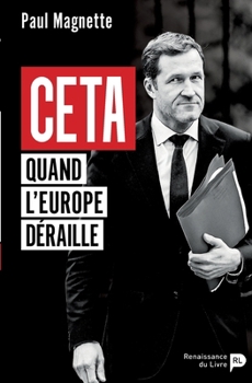 CETA - Quand l'Europe déraille (French Edition)