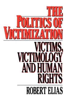 Paperback The Politics of Victimization: Victims, Victimology, and Human Rights Book