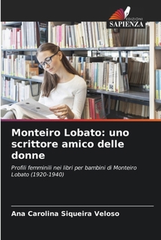 Monteiro Lobato: uno scrittore amico delle donne (Italian Edition)
