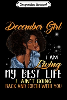 Composition Notebook: December Girl I'm Living My Best Life  Journal/Notebook Blank Lined Ruled 6x9 100 Pages
