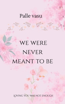 Paperback we were never meant to be: loving you was not enough Book