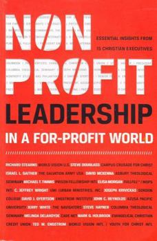 Paperback Nonprofit Leadership in a For-Profit World: Essential Insights from 15 Christian Executives Book