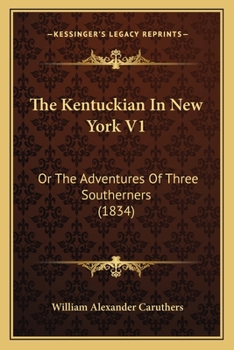 The Kentuckian in New-York; or, The Adventures of Three Southerns, by a Virginian