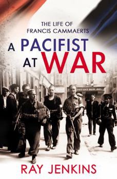 Paperback A Pacifist At War: The Silence of Francis Cammaerts Book