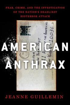 Hardcover American Anthrax: Fear, Crime, and the Investigation of the Nation's Deadliest Bioterror Attack Book