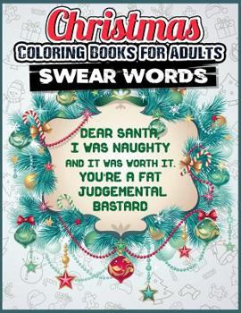 Paperback Christmas Coloring Books for Adults: Funny Christmas Swear Word Coloring Books - Best Christmas Books Gift Ideas 2017 for Adults Book