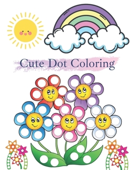 Paperback Cute Dot Coloring: Dot Page - Day Big Dots Coloring Books - Dot-To-Dot for Kids Ages 4-8 - Books for 3 Year Olds - Connect the Dots for K Book