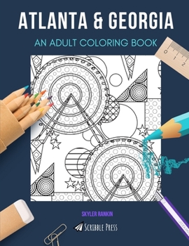 ATLANTA & GEORGIA: AN ADULT COLORING BOOK: An Awesome Coloring Book For Adults