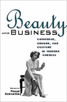 Paperback Beauty and Business: Commerce, Gender, and Culture in Modern America Book