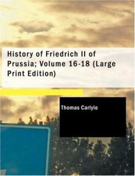 Paperback History of Friedrich II of Prussia; Volume 16-18 (Large Print Edition) [Large Print] Book
