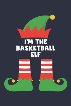 Basketball Elf Notebook - Funny Christmas Gift for Basketball Diary - Family Xmas Holiday Journal: Medium College-Ruled Journey Diary, 110 page, Lined, 6x9 (15.2 x 22.9 cm)