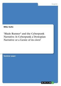 Paperback "Blade Runner" and the Cyberpunk Narrative. Is Cyberpunk a Dystopian Narrative or a Genre of its own? Book