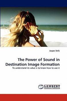 Paperback The Power of Sound in Destination Image Formation Book