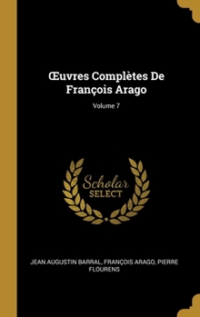 Hardcover OEuvres Complètes De François Arago; Volume 7 [French] Book