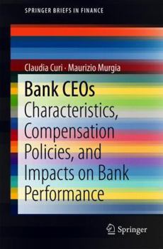 Paperback Bank Ceos: Characteristics, Compensation Policies, and Impacts on Bank Performance Book