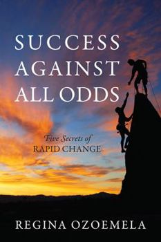 Paperback Success Against All Odds: Five Secrets of Rapid Change Book