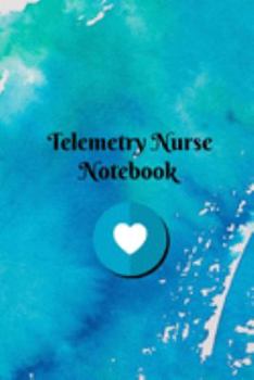 Telemetry Nurse Notebook: Blank Line Journal / Writing Pad / Diary for Telemetry Nurses