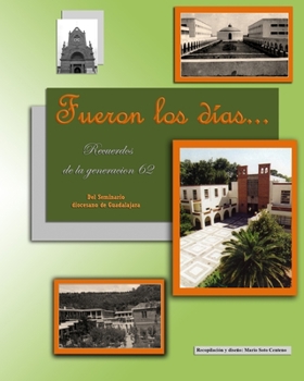 Paperback Fueron los días: Recuerdos de Generacion 62 [Spanish] Book