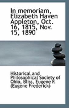 Paperback In Memoriam, Elizabeth Haven Appleton, Oct. 16, 1815, Nov. 15, 1890 Book