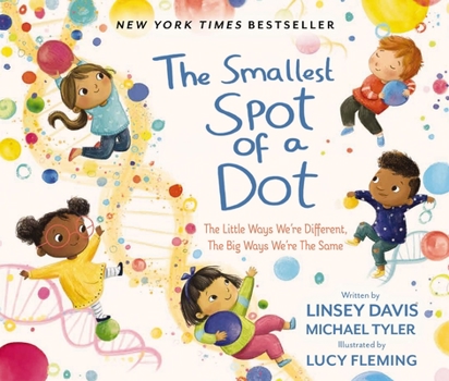 Hardcover The Smallest Spot of a Dot: The Little Ways We're Different, the Big Ways We're the Same Book