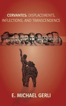 Hardcover Cervantes: Displacements, Inflections, and Transcendence Book