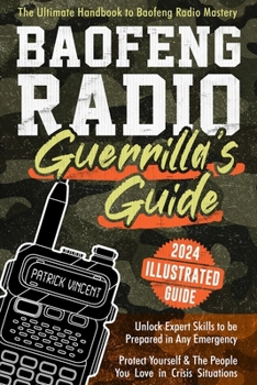 Paperback Baofeng Radio Survival Guide: The Ultimate Guerrilla's Handbook to Baofeng Radio Mastery to Safeguard Yourself and The People You Love in Crisis Sit Book