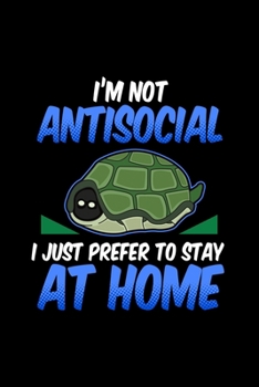 Paperback Im not Antisocial i just prefer to stay at home: Daily Planner - Calendar Diary Book - Weekly Planer - lazy Turtle, stay at Home, Antisocial, Animal, Book