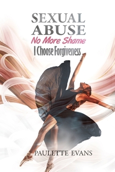 Sexual Abuse No More Shame I Choose Forgiveness