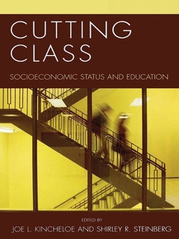 Cutting Class: Socioeconomic Status and Education (Culture and Education)