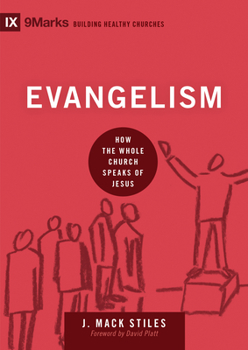 Evangelism: How the Whole Church Speaks of Jesus - Book  of the 9Marks: Building Healthy Churches